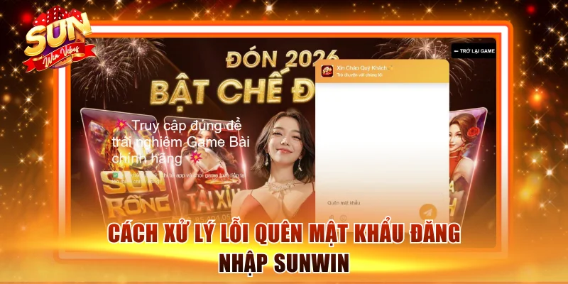 Đăng Nhập Sunwin Chơi Game An Toàn 100% Chỉ Trong 30 Giây 2 Cách xử lý lỗi quên mật khẩu đăng nhập Sunwin
