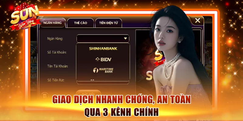 sunwin 3 Giao dịch nhanh chóng, an toàn qua 3 kênh chính