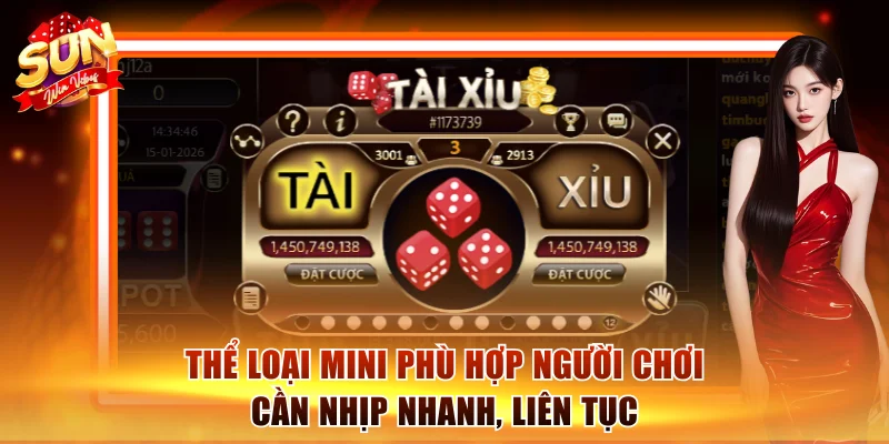 Tài Xỉu Sunwin - Thiên Đường Giải Trí Tỷ Đô Số 1 Châu Á 3 Thể loại Mini phù hợp người chơi cần nhịp nhanh, liên tục